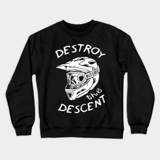 Destroy the Descent - Downhill Mountain Biking Crewneck Sweatshirt